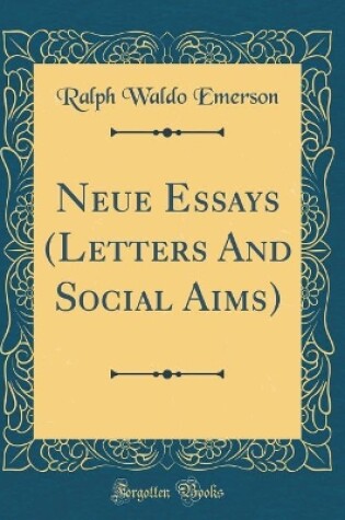 Cover of Neue Essays (Letters and Social Aims) (Classic Reprint)