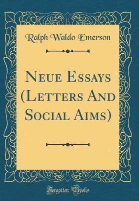 Book cover for Neue Essays (Letters and Social Aims) (Classic Reprint)