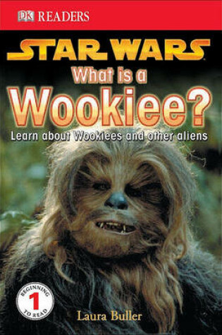 Cover of Star Wars: What Is a Wookie?