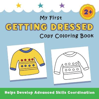 Book cover for My First Getting Dressed Copy Coloring Book