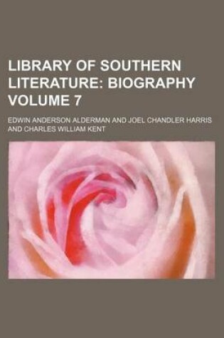 Cover of Library of Southern Literature Volume 7; Biography