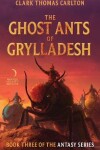 Book cover for The Ghost Ants Of Grylladesh