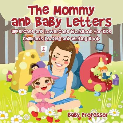 Book cover for The Mommy and Baby Letters - Uppercase and Lowercase Workbook for Kids Children's Reading and Writing Book