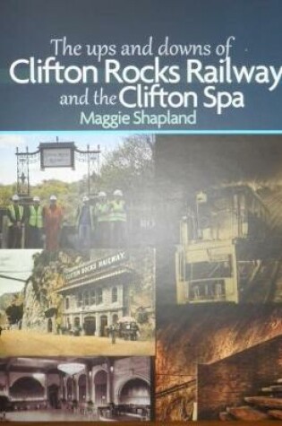 Cover of The Ups and Downs of Clifton Rocks Railway and the Clifton Spa