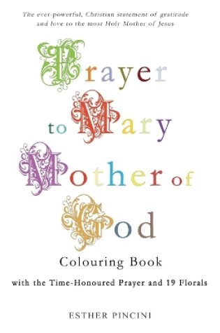 Cover of Prayer to Mary Mother of God Colouring Book with the Time-Honoured Prayer and 19 Florals