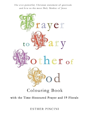 Book cover for Prayer to Mary Mother of God Colouring Book with the Time-Honoured Prayer and 19 Florals