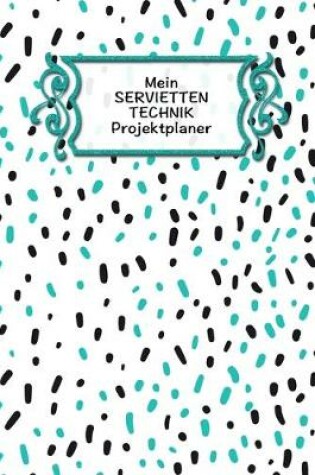Cover of Mein Servietten Technik Projektplaner