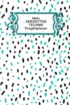 Book cover for Mein Servietten Technik Projektplaner