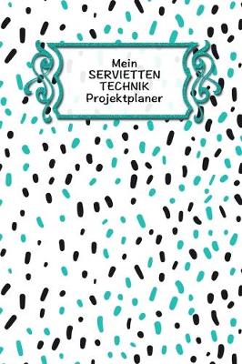 Cover of Mein Servietten Technik Projektplaner