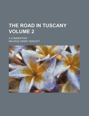 Book cover for The Road in Tuscany Volume 2; A Commentary