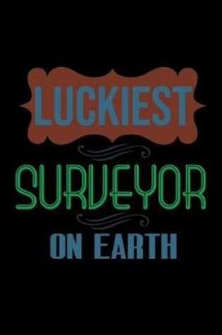 Cover of Luckiest surveyor on earth