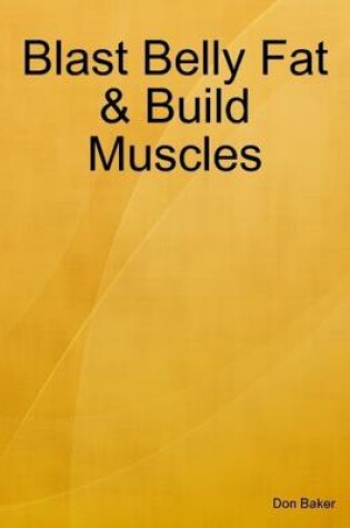 Cover of Blast Belly Fat & Build Muscles
