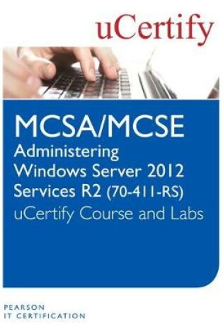 Cover of Administering Windows Server 2012 R2 (70-411-R2 MCSA/MCSE) Course and Lab