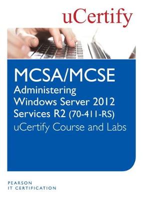 Book cover for Administering Windows Server 2012 R2 (70-411-R2 MCSA/MCSE) Course and Lab