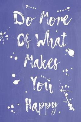 Cover of Pastel Splatter Journal - Do More Of What Makes You Happy (Denim Blue)