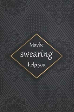Cover of Maybe swearing help you