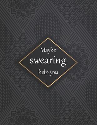 Book cover for Maybe swearing help you