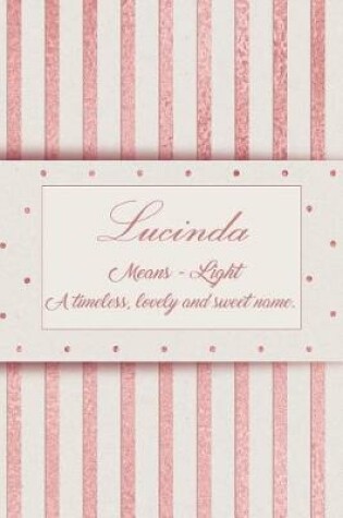 Cover of Lucinda, Means - Light, a Timeless, Lovely and Sweet Name.