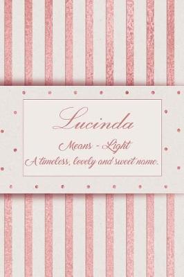 Book cover for Lucinda, Means - Light, a Timeless, Lovely and Sweet Name.