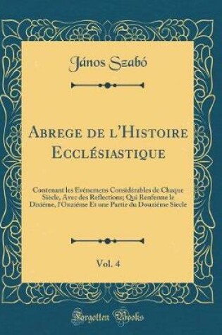 Cover of Abrege de l'Histoire Ecclesiastique, Vol. 4