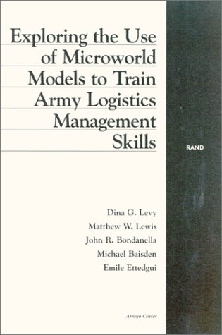 Book cover for Exploring the Use of Microworld Models to Train Army Logistics Management Skills