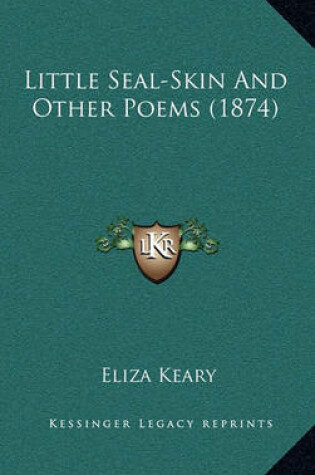 Cover of Little Seal-Skin and Other Poems (1874)