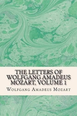 Book cover for The Letters of Wolfgang Amadeus Mozart, Volume 1