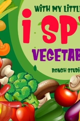 Cover of I Spy With My Little Eye Vegetable