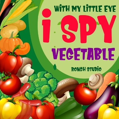 Book cover for I Spy With My Little Eye Vegetable