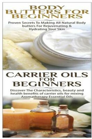 Cover of Body Butters for Beginners & Carrier Oils for Beginners