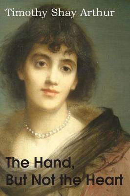 Book cover for The Hand, But Not the Hear, or the Life-Trials of Jennifer Loring