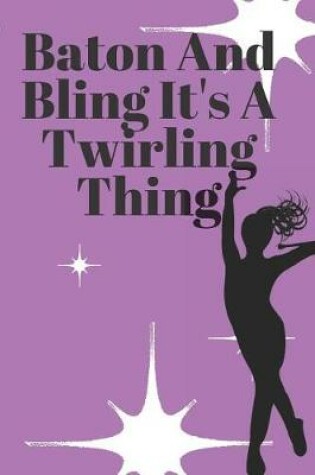 Cover of Baton And Bling It's A Twirling Thing