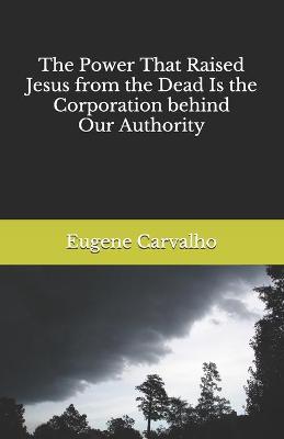 Book cover for The Power That Raised Jesus from the Dead Is the Corporation behind Our Authority