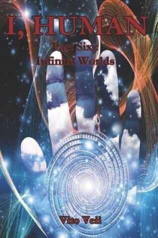 Cover of I, Human Part Six Infinite Worlds