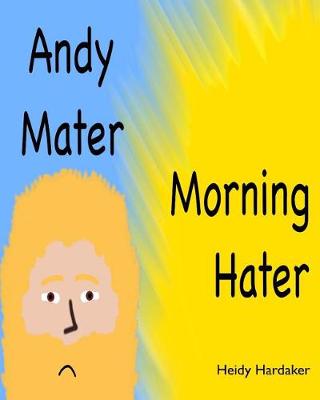 Book cover for Andy Mater Morning Hater