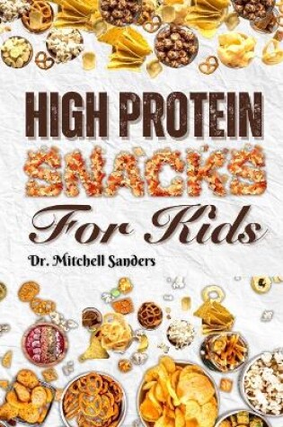 Cover of High Protein Snacks For Kids