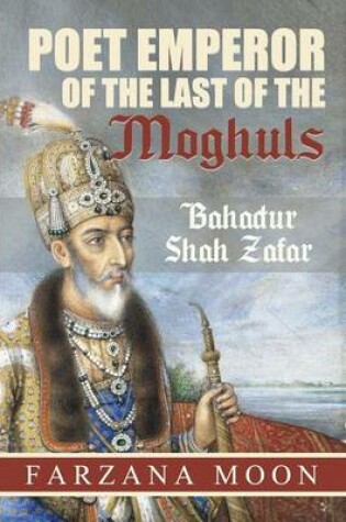 Cover of Poet Emperor of the last of the Moghuls