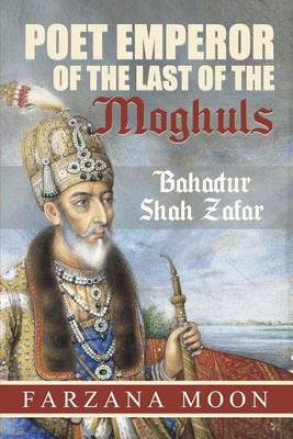 Book cover for Poet Emperor of the last of the Moghuls