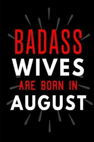 Cover of Badass Wives Are Born In August