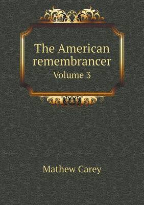 Book cover for The American remembrancer Volume 3