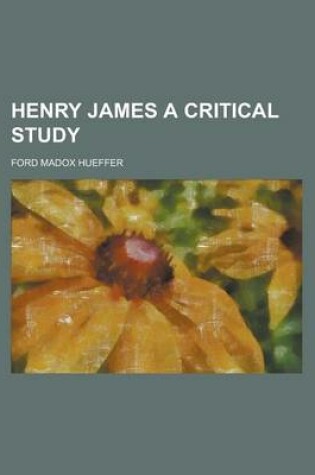 Cover of Henry James a Critical Study