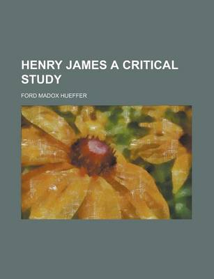 Book cover for Henry James a Critical Study