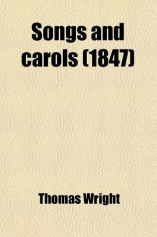 Cover of Songs and Carols; Now First Printed, from a Manuscript of the Fifteenth Century