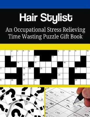 Book cover for Hair Stylist An Occupational Stress Relieving Time Wasting Puzzle Gift Book