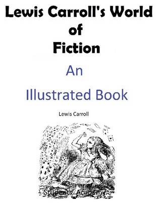 Book cover for Lewis Carroll's World of Fiction: An Illustrated Book