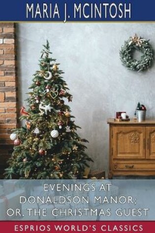 Cover of Evenings at Donaldson Manor; or, The Christmas Guest (Esprios Classics)