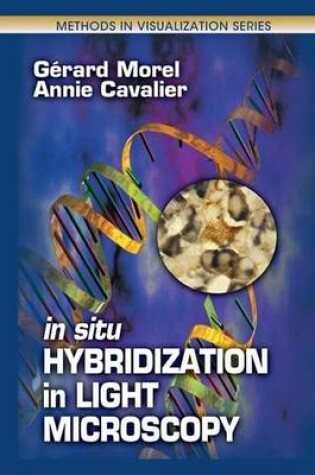 Cover of In Situ Hybridization in Light Microscopy. Methods in Visualization Series.