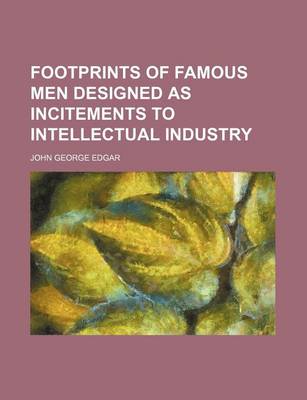 Book cover for Footprints of Famous Men Designed as Incitements to Intellectual Industry