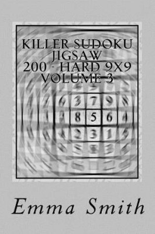 Cover of Killer Sudoku Jigsaw 200 - Hard 9x9 Volume 3