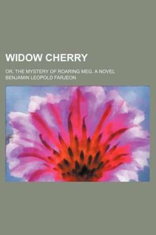 Cover of Widow Cherry; Or, the Mystery of Roaring Meg. a Novel